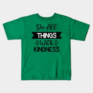 do all things with kindness Kids T-Shirt